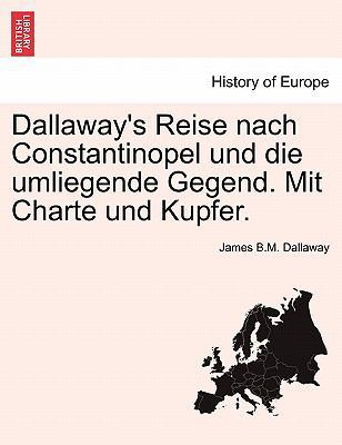 Dallaway's Reise Nach Constantinopel Und Die Um... [German] 1241338027 Book Cover