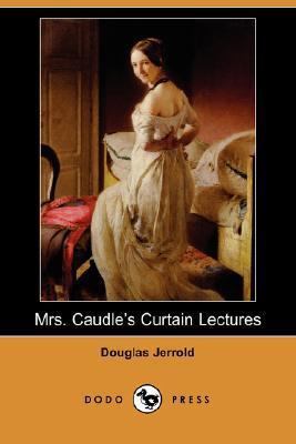 Mrs. Caudle's Curtain Lectures (Dodo Press) 1406534706 Book Cover