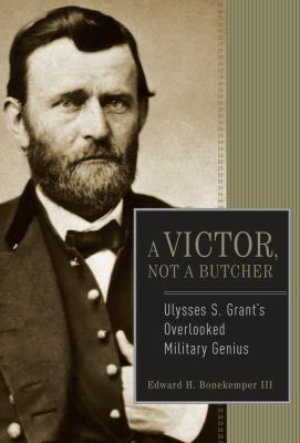 A Victor, Not a Butcher: Ulysses S. Grant's Ove... 089526062X Book Cover