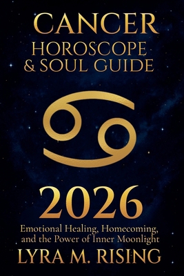 Cancer Horoscope & Soul Guide for 2026: Emotion... B0FM6N5LV7 Book Cover