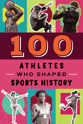 100 Athletes Who Shaped Sports History 0912517530 Book Cover