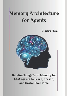 Memory Architecture for Agents: Building Long-T... B0F9SCF95V Book Cover