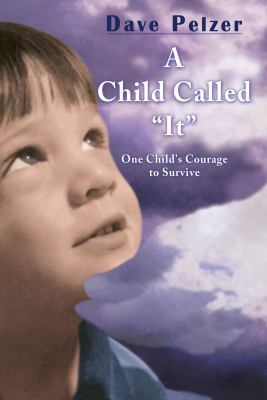 A Child Called "It": One Child's Courage to Sur... 1664472185 Book Cover