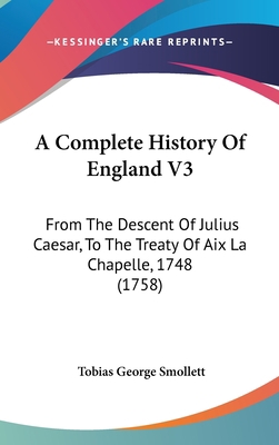 A Complete History Of England V3: From The Desc... 116097604X Book Cover