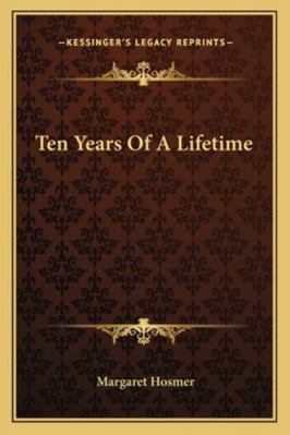 Ten Years Of A Lifetime 1163296449 Book Cover