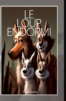 Le Loup Endormi [French] 1447864719 Book Cover