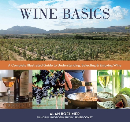 Wine Basics: A Complete Illustrated Guide to Un... 1493095714 Book Cover