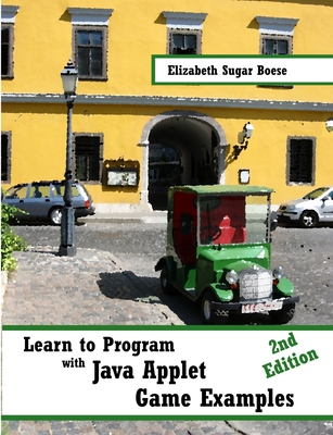 Learn to Program with Java Applet Game Examples... 0557632153 Book Cover
