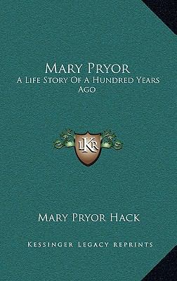 Mary Pryor: A Life Story Of A Hundred Years Ago 1163665452 Book Cover