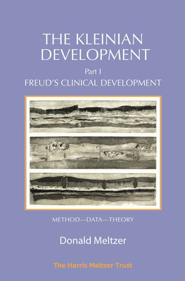 The Kleinian Development - Part 1: Freud's Clin... 1912567423 Book Cover