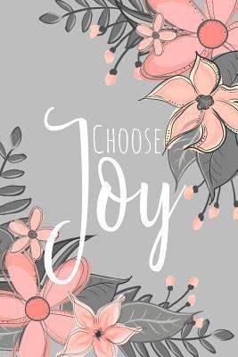 Choose Joy: A Floral Theme Notebook for Women 1796255904 Book Cover