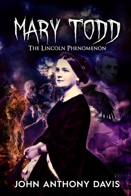 Mary Todd: The Lincoln Phenomena B08HT86Z4X Book Cover