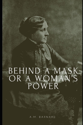Behind a Mask or a Woman's Power 1692935089 Book Cover