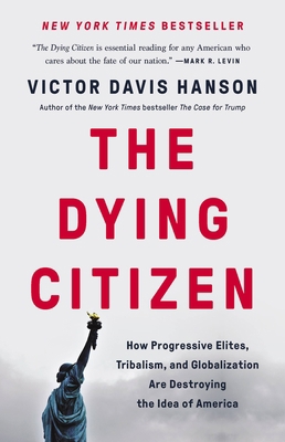 The Dying Citizen: How Progressive Elites, Trib... 154164753X Book Cover