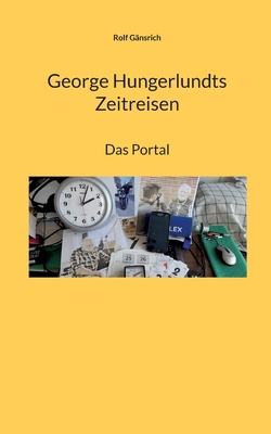 George Hungerlundts Zeitreisen: Das Portal [German] 3756258696 Book Cover