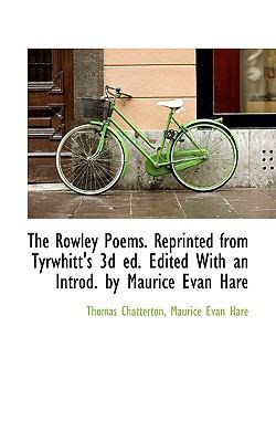 The Rowley Poems. Reprinted from Tyrwhitt's 3D ... 1115404377 Book Cover