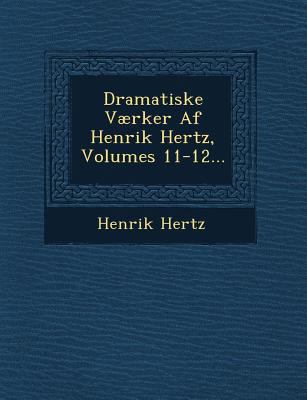 Dramatiske Værker Af Henrik Hertz, Volumes 11-1... 124954520X Book Cover
