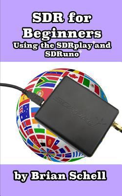 SDR for Beginners Using the SDRplay and SDRuno 1977525806 Book Cover