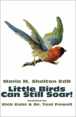 Little Birds Can Still Soar! 0595192181 Book Cover