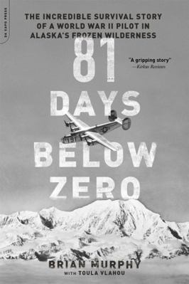 81 Days Below Zero: The Incredible Survival Sto... 0306824523 Book Cover