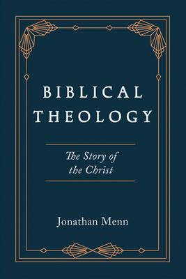 Biblical Theology: The Story of the Christ B0G5GSZS61 Book Cover
