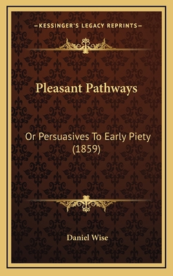 Pleasant Pathways: Or Persuasives To Early Piet... 1166239241 Book Cover