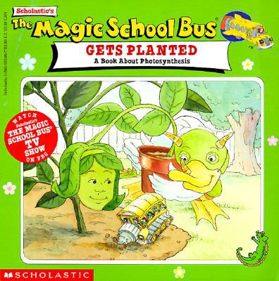 Gets Planted: A Book About Photosynthesis (The ... 0590922467 Book Cover