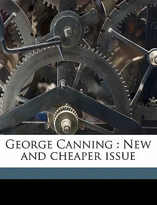 George Canning: New and Cheaper Issue 1178376990 Book Cover