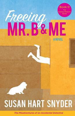 Freeing Mr. B & Me: The Misadventures of an Acc... 0997422408 Book Cover