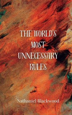 The World's Most Unnecessary Rules 3690854997 Book Cover