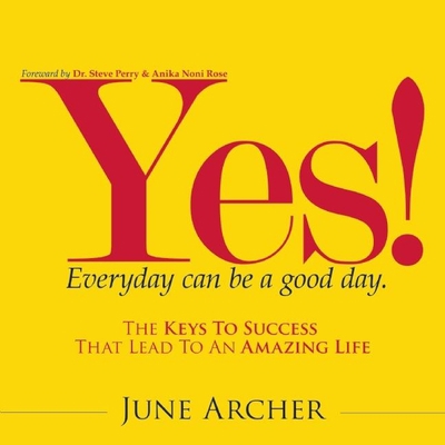 Yes! Every Day Can Be a Good Day: The Keys to S... 1935883402 Book Cover