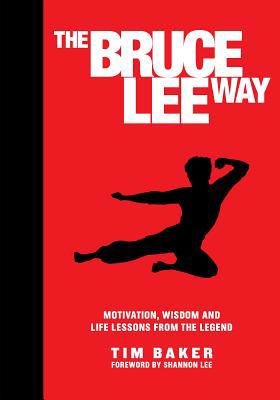 The Bruce Lee Way: Motivation, Wisdom and Life-... 1948174286 Book Cover