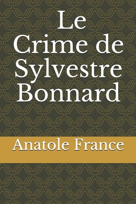 Le Crime de Sylvestre Bonnard [French] B085HMVLPT Book Cover