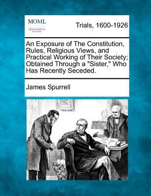 An Exposure of the Constitution, Rules, Religio... 1275494609 Book Cover