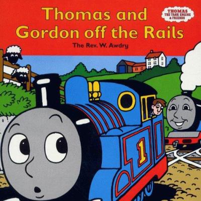 Thomas and Gordon Off the Rails (Thomas the Tan... 0749737204 Book Cover