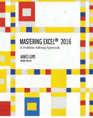 Mastering Excel 2016: A Problem-Solving Approach 1323759409 Book Cover