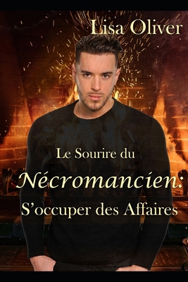 Le Sourire du Nécromancien: S'occuper des Affaires [French] B09NGZCM9T Book Cover