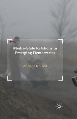 Media-State Relations in Emerging Democracies 1349504742 Book Cover