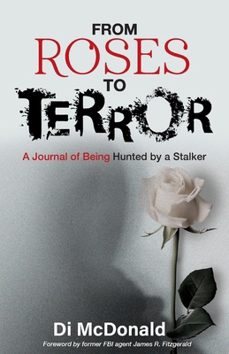 From Roses to Terror: A Journal of Being Hunted... 1998528154 Book Cover