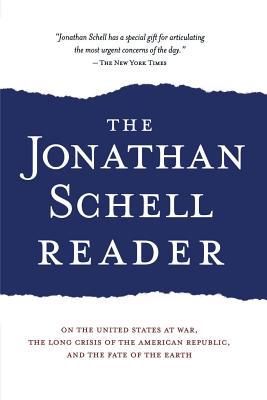 The Jonathan Schell Reader: On the United State... 1560254076 Book Cover