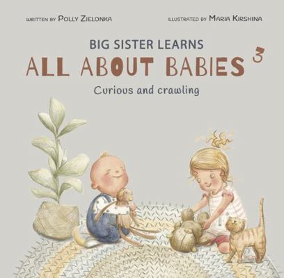 Curious and crawling: 6-9 months (Big Sister Le... 1734828803 Book Cover