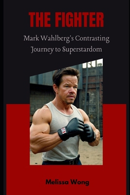 The Fighter: Mark Wahlberg's Contrasting Journe...            Book Cover