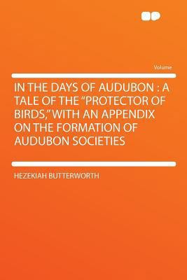 In the Days of Audubon: A Tale of the "protecto... 1290140855 Book Cover