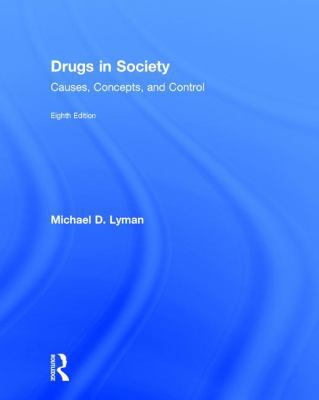 Drugs in Society: Causes, Concepts, and Control 1138202266 Book Cover