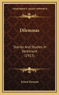 Dilemmas: Stories And Studies In Sentiment (1915) 1164232452 Book Cover