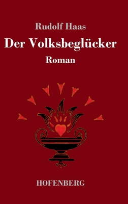 Der Volksbeglücker: Roman [German] 3743744120 Book Cover
