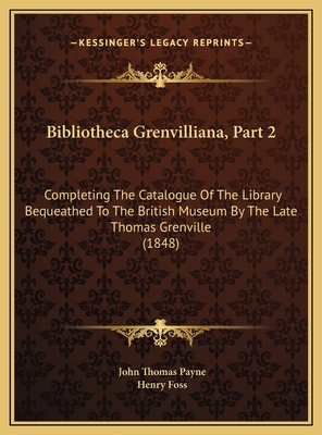 Bibliotheca Grenvilliana, Part 2: Completing Th... 1169804136 Book Cover