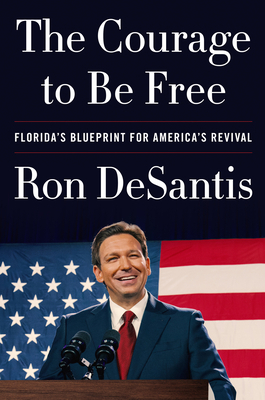 The Courage to Be Free: Florida's Blueprint for... 0063276003 Book Cover