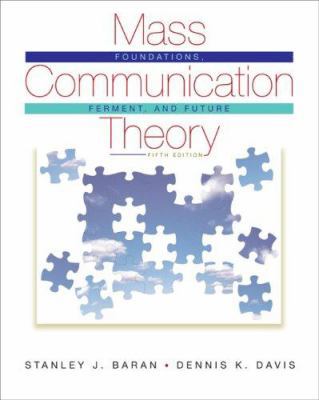 Mass Communication Theory: Foundations, Ferment... 0495503630 Book Cover