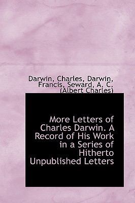 More Letters of Charles Darwin. a Record of His... 1113446269 Book Cover